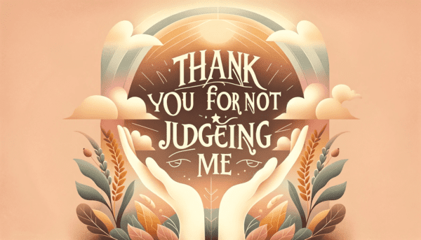 Thank You for Not Judging Me