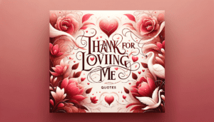 Thank for Loving Me Quotes